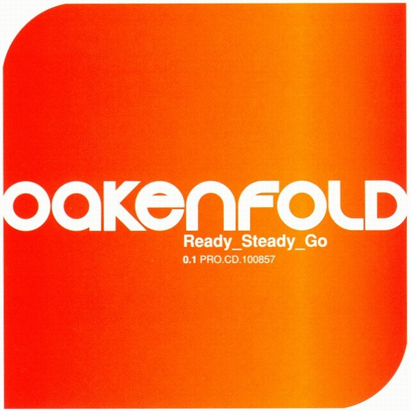 Ready steady go перевод на русский. Ready steady go Paul Oakenfold. Oakenfold ready steady. Paul Oakenfold -ready steady go обложка. 2002 - Oakenfold - ready steady go.